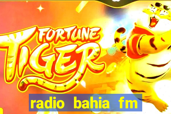 radio bahia fm 88.7 ao vivo ouvir